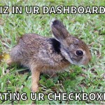 I iz in ur dashboardz eating ur checkboxez.
